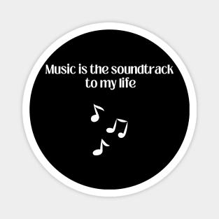 Music is the soundtrack to my life Magnet